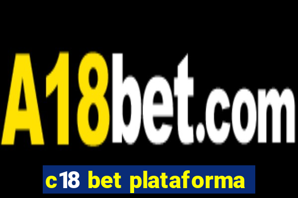 c18 bet plataforma